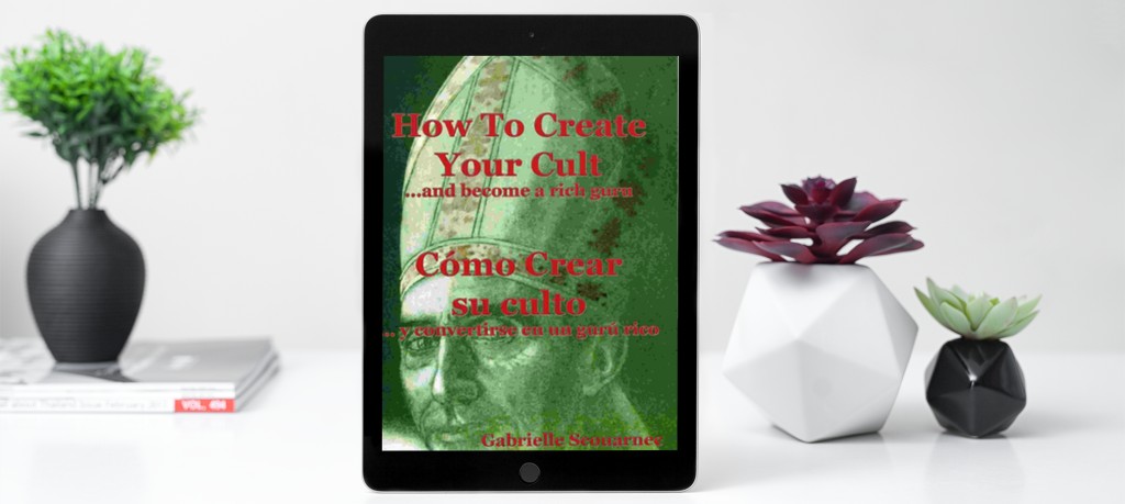 How To Create Your Cult…And Become A Rich Guru / Cómo Crear Su Culto... Y Convertirse En Un Gurú Rico