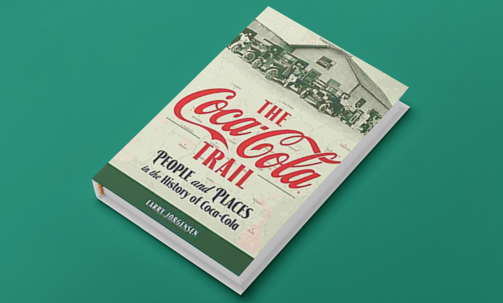 The Coca-Cola Trail: People and Places in the History of Coca-Cola